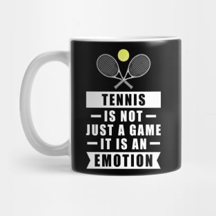 Tennis Is Not Just A Game, It Is An Emotion Mug